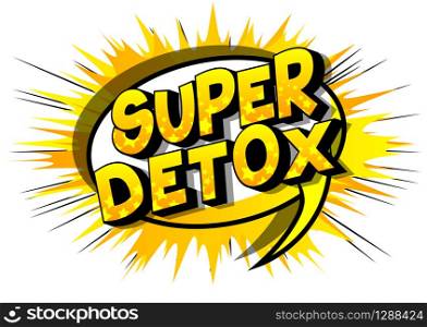Vector illustrated comic book style Super Detox text.
