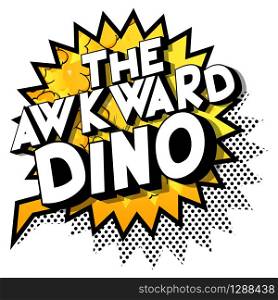 Vector illustrated comic book style The Awkward Dino text.