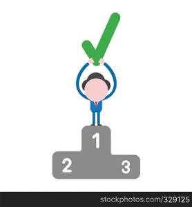 Vector illustration businessman character holding up check mark on first place of winners podium.