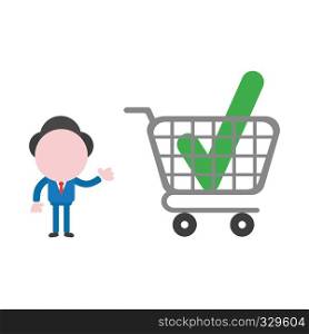 Vector illustration businessman character showing check mark inside shopping cart.