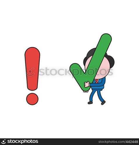 Vector illustration concept of businessman character carrying check mark to exclamation mark. Color and black outlines.