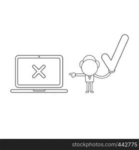 Vector illustration concept of businessman character holding check mark and pointing x mark inside laptop computer. Black outline.
