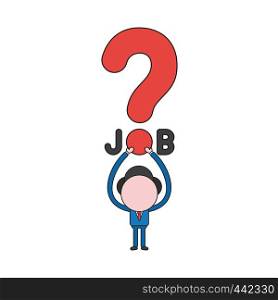 Vector illustration concept of businessman character holding up job word with question mark. Color and black outlines.