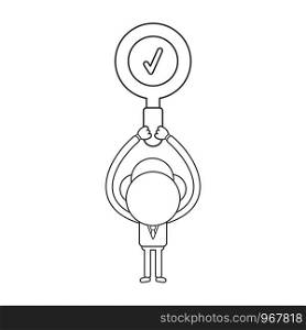 Vector illustration concept of businessman character holding up magnifying glass with check mark. Black outline.