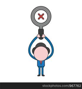 Vector illustration concept of businessman character holding up magnifying glass with x mark. Color and black outlines.