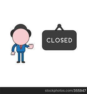 Vector illustration concept of businessman character with closed hanging sign and showing hand stop gesture. Color and black outlines.