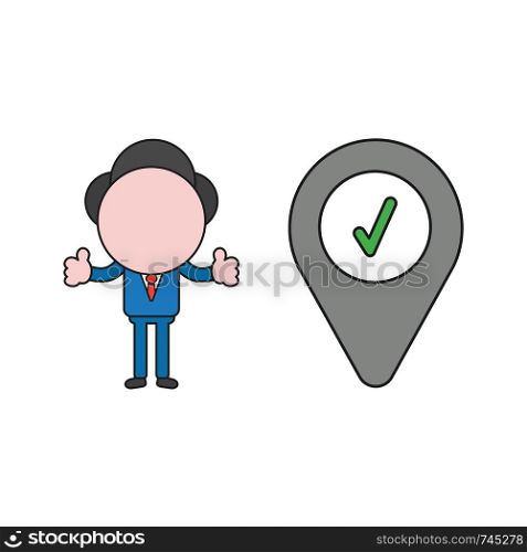 Vector illustration concept of businessman character with map pointer and check mark and giving thumbs-up. Color and black outlines.