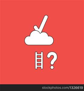 Vector illustration concept of reach to check mark on cloud with short wooden ladder with question mark. White colored, black outlines and red background.