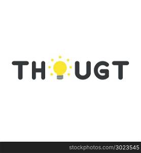 Vector illustration concept of thought word with yellow glowing light bulb icon.