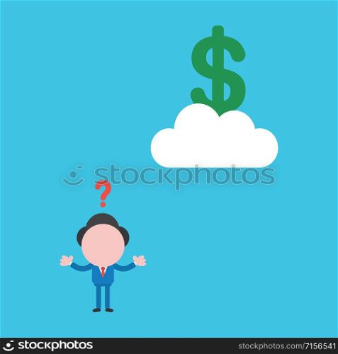 Vector illustration faceless businessman character confused and dollar sign on cloud on blue color background.