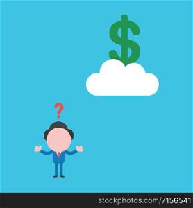 Vector illustration faceless businessman character confused and dollar sign on cloud on blue color background.