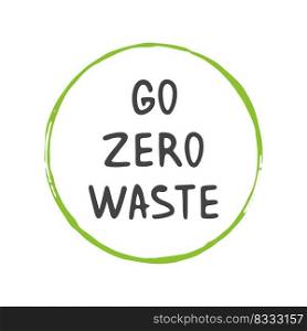 Vector Illustration. Go Zero Waste. Template for Poster and Banner. Ecological Lifestyle and Sustainable Developments. Objects Isolated on White Background.. Go Zero Waste. Template for Poster and Banner.