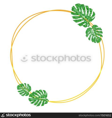 Vector illustration. Gold round frame with glitter texture green tropical leaf monstera.. Gold round frame with glitter texture green tropical leaf monstera.