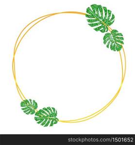 Vector illustration. Gold round frame with glitter texture green tropical leaf monstera.. Gold round frame with glitter texture green tropical leaf monstera.