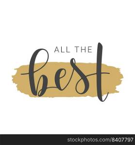 Vector Illustration. Handwritten Lettering of All the Best. Template for Banner, Greeting Card, Postcard, Invitation, Farewell Party, Poster or Sticker. Objects Isolated on White Background.. Handwritten Lettering of All the Best. Vector Illustration.