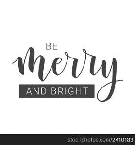 Vector illustration. Handwritten lettering of Be Merry and Bright. Template for Greeting Card. Objects Isolated on White Background.. Handwritten lettering of Be Merry and Bright.