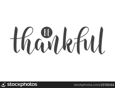 Vector Illustration. Handwritten Lettering of Be Thankful. Template for Banner, Postcard, Poster, Print, Sticker or Web Product. Objects Isolated on White Background.. Handwritten Lettering of Be Thankful. Vector Illustration.
