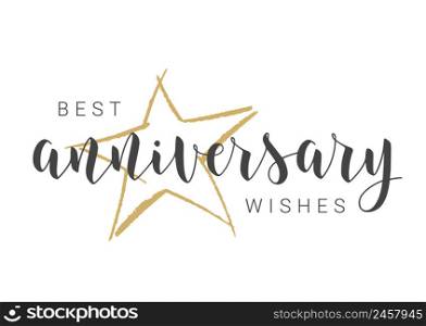 Vector Illustration. Handwritten Lettering of Best Anniversary Wishes. Template for Banner, Card, Label, Postcard, Poster, Sticker, Print or Web Product. Objects Isolated on White Background.. Handwritten Lettering of Best Anniversary Wishes. Vector Illustration.
