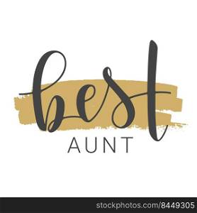 Vector Illustration. Handwritten Lettering of Best Aunt. Template for Banner, Greeting Card, Postcard, Invitation, Party, Poster, Print or Web Product. Objects Isolated on White Background.. Handwritten Lettering of Best Aunt. Vector Illustration.