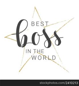 Vector Illustration. Handwritten Lettering of Best Boss In The World. Template for Banner, Card, Label, Postcard, Poster, Sticker, Print or Web Product. Objects Isolated on White Background.. Handwritten Lettering of Best Boss In The World on White Background. Vector Illustration.