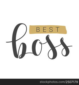 Vector Illustration. Handwritten Lettering of Best Boss. Template for Banner, Card, Label, Postcard, Poster, Sticker, Print or Web Product. Objects Isolated on White Background.. Handwritten Lettering of Best Boss on White Background. Vector Illustration.