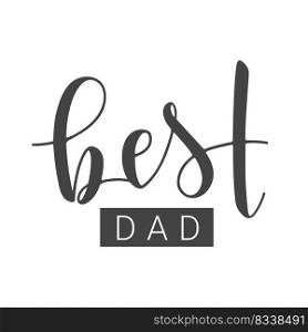 Vector Illustration. Handwritten Lettering of Best Dad. Template for Banner, Greeting Card, Postcard, Invitation, Party, Poster, Sticker, Print or Web Product. Objects Isolated on White Background.. Handwritten Lettering of Best Dad. Vector Illustration.