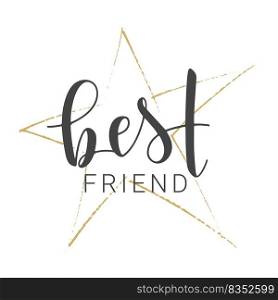Vector Illustration. Handwritten Lettering of Best Friend. Template for Banner, Greeting Card, Postcard, Invitation, Party, Poster, Sticker, Print or Web Product. Objects Isolated on White Background.. Handwritten Lettering of Best Friend. Vector Illustration.