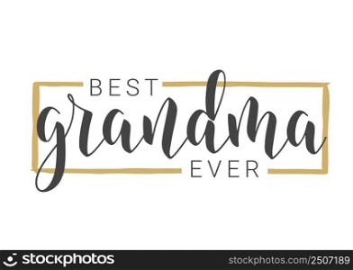 Vector Illustration. Handwritten Lettering of Best Grandma Ever. Template for Greeting Card, Postcard, Invitation, Party, Poster, Print or Web Product. Objects Isolated on White Background.. Handwritten Lettering of Best Grandma Ever. Vector Illustration.