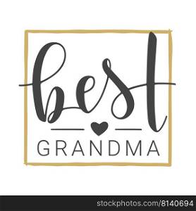 Vector Illustration. Handwritten Lettering of Best Grandma. Template for Greeting Card, Postcard, Invitation, Party, Poster, Sticker, Print or Web Product. Objects Isolated on White Background.. Handwritten Lettering of Best Grandma. Vector Illustration.