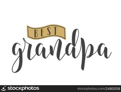 Vector Illustration. Handwritten Lettering of Best Grandpa. Template for Greeting Card, Postcard, Invitation, Party, Poster, Print or Web Product. Objects Isolated on White Background.. Handwritten Lettering of Best Grandpa. Vector Illustration.