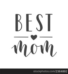 Vector Illustration. Handwritten Lettering of Best Mom. Template for Banner, Greeting Card, Postcard, Invitation, Party, Poster, Sticker, Print or Web Product. Objects Isolated on White Background.. Handwritten Lettering of Best Mom. Vector Illustration.
