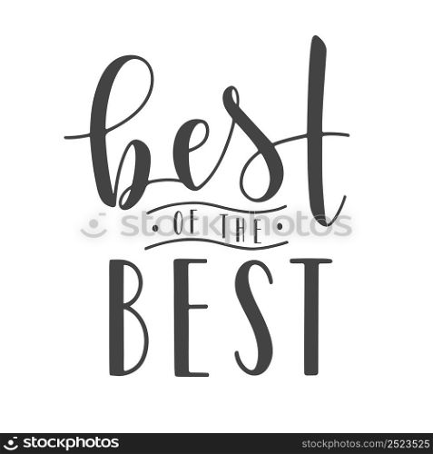 Vector Illustration. Handwritten Lettering of Best of the Best. Template for Banner, Card, Postcard, Poster or Sticker. Objects Isolated on White Background.. Handwritten Lettering of Best of the Best. Vector Illustration.