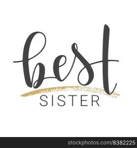 Vector Illustration. Handwritten Lettering of Best Sister. Template for Banner, Greeting Card, Postcard, Invitation, Party, Poster, Sticker, Print or Web Product. Objects Isolated on White Background.. Handwritten Lettering of Best Sister. Vector Illustration.
