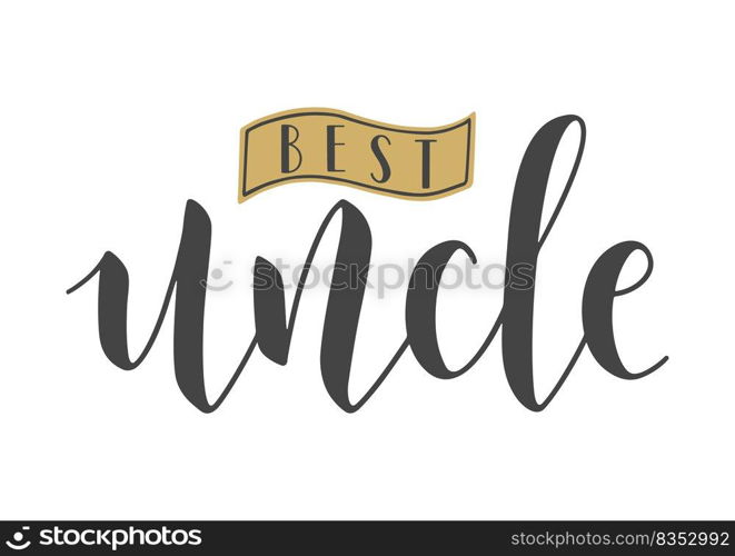 Vector Illustration. Handwritten Lettering of Best Uncle. Template for Banner, Greeting Card, Postcard, Invitation, Party, Poster, Print or Web Product. Objects Isolated on White Background.. Handwritten Lettering of Best Uncle. Vector Illustration.