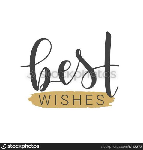 Vector Illustration. Handwritten Lettering of Best Wishes. Template for Banner, Greeting Card, Postcard, Invitation, Farewell Party, Poster or Sticker. Objects Isolated on White Background.. Handwritten Lettering of Best Wishes. Vector Illustration.