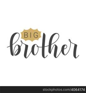 Vector Illustration. Handwritten Lettering of Big Brother. Template for Banner, Greeting Card, Postcard, Invitation, Party, Poster, Print or Web Product. Objects Isolated on White Background.. Handwritten Lettering of Big Brother. Vector Illustration.
