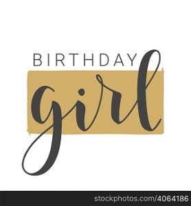 Vector Illustration. Handwritten Lettering of Birthday Girl. Template for Banner, Card, Label, Postcard, Poster, Sticker, Print or Web Product. Objects Isolated on White Background.. Handwritten Lettering of Birthday Girl on White Background. Vector Illustration.