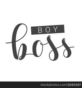 Vector Illustration. Handwritten Lettering of Boy Boss. Template for Banner, Card, Label, Postcard, Poster, Sticker, Print or Web Product. Objects Isolated on White Background.. Handwritten Lettering of Boy Boss on White Background. Vector Illustration.