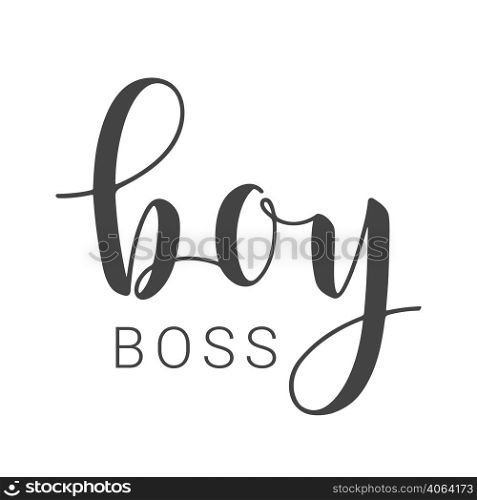 Vector Illustration. Handwritten Lettering of Boy Boss. Template for Banner, Card, Label, Postcard, Poster, Sticker, Print or Web Product. Objects Isolated on White Background.. Handwritten Lettering of Boy Boss on White Background. Vector Illustration.