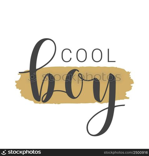 Vector Illustration. Handwritten Lettering of Cool Boy. Template for Banner, Card, Label, Postcard, Poster, Sticker, Print or Web Product. Objects Isolated on White Background.. Handwritten Lettering of Cool Boy on White Background. Vector Illustration.