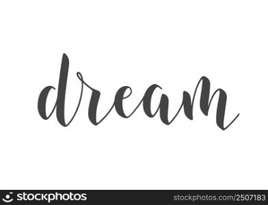 Vector Illustration. Handwritten Lettering of Dream. Template for Banner, Greeting Card, Postcard, Poster, Print or Web Product. Objects Isolated on White Background.. Handwritten Lettering of Dream. Vector Stock Illustration.