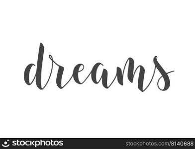 Vector Illustration. Handwritten Lettering of Dreams. Template for Banner, Greeting Card, Postcard, Poster, Print or Web Product. Objects Isolated on White Background.. Handwritten Lettering of Dreams. Vector Stock Illustration.