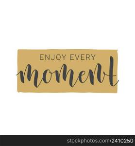 Vector Illustration. Handwritten Lettering of Enjoy Every Moment. Motivational inspirational quote. Objects Isolated on White Background.. Handwritten Lettering of Enjoy Every Moment. Vector Illustration.