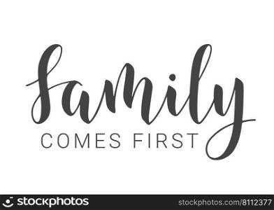 Vector Illustration. Handwritten Lettering of Family Comes First. Template for Banner, Greeting Card, Postcard, Invitation, Party, Poster, Print or Web Product. Objects Isolated on White Background.. Handwritten Lettering of Family Comes First. Vector Illustration.
