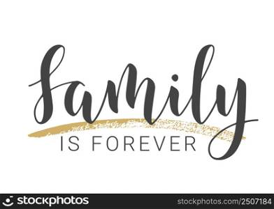 Vector Illustration. Handwritten Lettering of Family Is Forever. Template for Banner, Greeting Card, Postcard, Invitation, Party, Poster, Print or Web Product. Objects Isolated on White Background.. Handwritten Lettering of Family Is Forever. Vector Illustration.