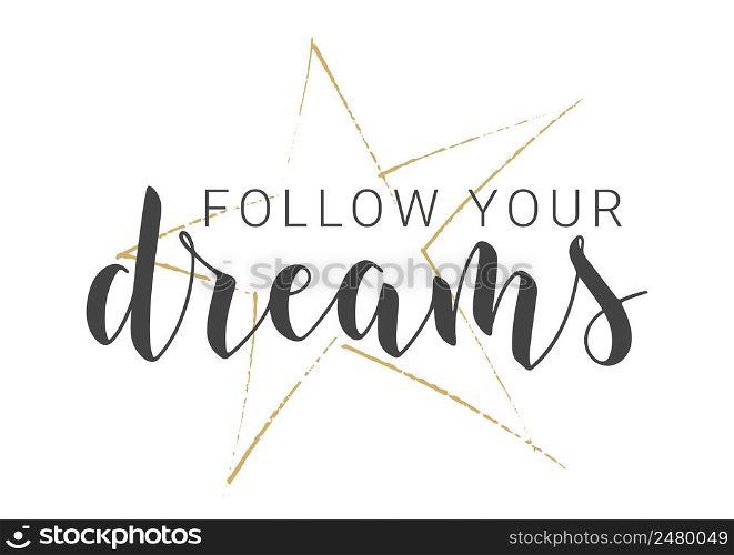 Vector Illustration. Handwritten Lettering of Follow Your Dreams. Template for Banner, Greeting Card, Postcard, Poster, Print or Web Product. Objects Isolated on White Background.. Handwritten Lettering of Follow Your Dreams. Vector Illustration.