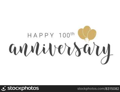 Vector Illustration. Handwritten Lettering of Happy 100th Anniversary. Template for Banner, Card, Label, Postcard, Poster, Sticker, Print or Web Product. Objects Isolated on White Background.. Handwritten Lettering of Happy 100th Anniversary. Vector Illustration.
