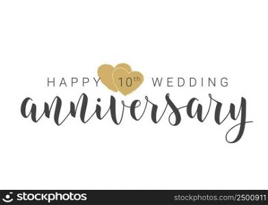 Vector Illustration. Handwritten Lettering of Happy 10th Wedding Anniversary. Template for Banner, Card, Label, Postcard, Poster, Sticker, Print or Web Product. Objects Isolated on White Background.. Handwritten Lettering of Happy 10th Wedding Anniversary. Vector Illustration.