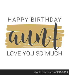 Vector Illustration. Handwritten Lettering of Happy Birthday Aunt. Template for Banner, Greeting Card, Postcard, Invitation, Party, Poster, Print or Web Product. Objects Isolated on White Background.. Handwritten Lettering of Happy Birthday Aunt. Vector Illustration.