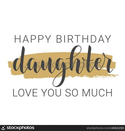 Vector Illustration. Handwritten Lettering of Happy Birthday Daughter. Template for Greeting Card, Postcard, Invitation, Party, Poster, Print or Web Product. Objects Isolated on White Background.. Handwritten Lettering of Happy Birthday Daughter. Vector Illustration.